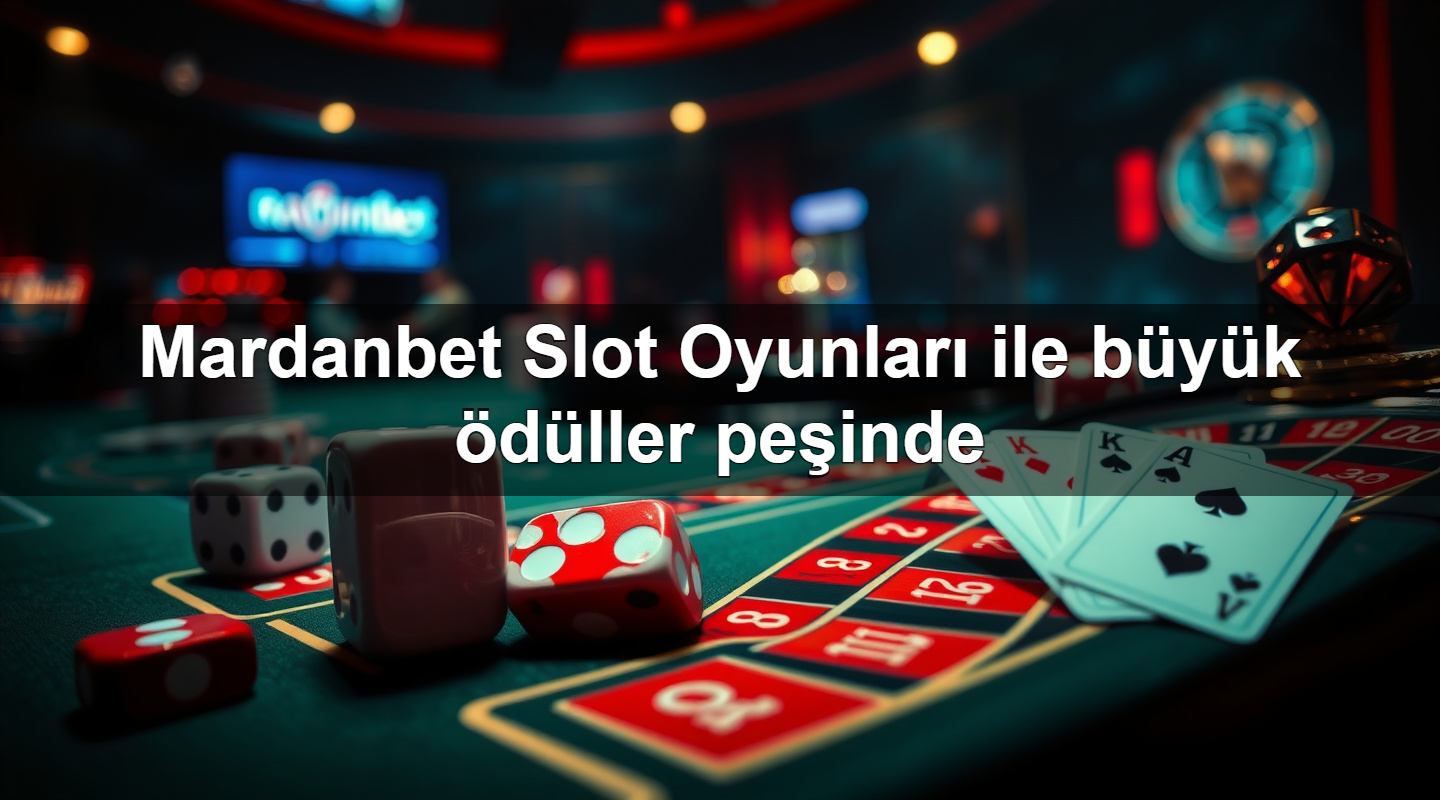 mardanbet slot oyunlar ile b y k d ller pe inde 1782756702832